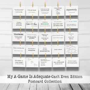 My A-Game is Adequate Can't Even Edition Postcard Collection